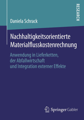 Nachhaltigkeitsorientierte Materialflusskostenrechnung: Anwendung in Lieferketten, der Abfallwirtschaft und Integration externer Effekte 