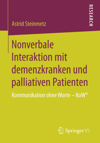 Nonverbale Interaktion mit demenzkranken und palliativen Patienten: Kommunikation ohne Worte – KoW®