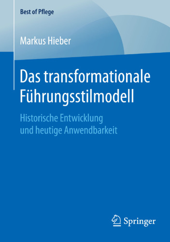 Das transformationale Führungsstilmodell: Historische Entwicklung und heutige Anwendbarkeit 