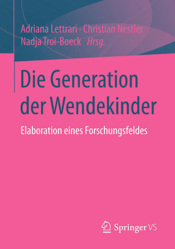 Die Generation der Wendekinder: Elaboration eines Forschungsfeldes