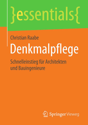 Denkmalpflege: Schnelleinstieg für Architekten und Bauingenieure