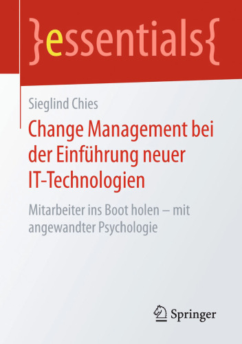 Change Management bei der Einführung neuer IT-Technologien: Mitarbeiter ins Boot holen – mit angewandter Psychologie