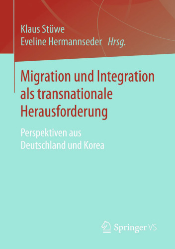 Migration und Integration als transnationale Herausforderung: Perspektiven aus Deutschland und Korea