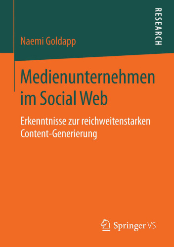 Medienunternehmen im Social Web: Erkenntnisse zur reichweitenstarken Content-Generierung