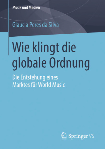 Wie klingt die globale Ordnung: Die Entstehung eines Marktes für World Music