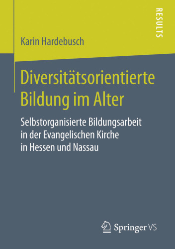 Diversitätsorientierte Bildung im Alter: Selbstorganisierte Bildungsarbeit in der Evangelischen Kirche in Hessen und Nassau