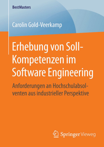 Erhebung von Soll-Kompetenzen im Software Engineering : Anforderungen an Hochschulabsolventen aus industrieller Perspektive
