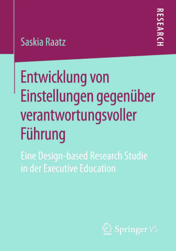 Entwicklung von Einstellungen gegenüber verantwortungsvoller Führung: Eine Design-based Research Studie in der Executive Education