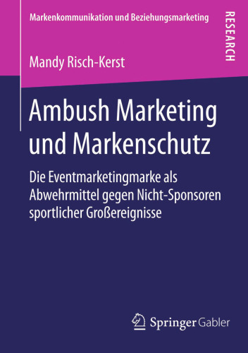 Ambush Marketing und Markenschutz: Die Eventmarketingmarke als Abwehrmittel gegen Nicht-Sponsoren sportlicher Großereignisse
