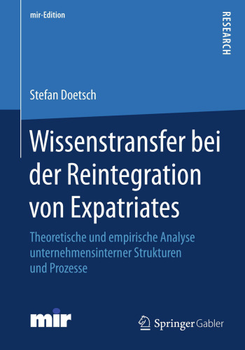 Wissenstransfer bei der Reintegration von Expatriates: Theoretische und empirische Analyse unternehmensinterner Strukturen und Prozesse