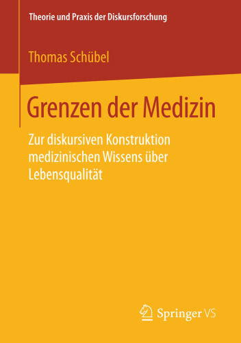 Grenzen der Medizin : Zur diskursiven Konstruktion medizinischen Wissens über Lebensqualität