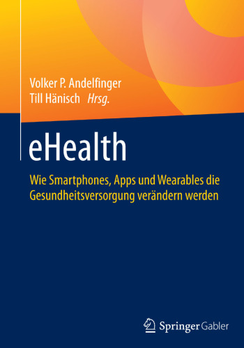 eHealth : Wie Smartphones, Apps und Wearables die Gesundheitsversorgung verändern werden