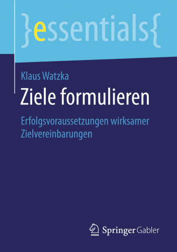 Ziele formulieren: Erfolgsvoraussetzungen wirksamer Zielvereinbarungen