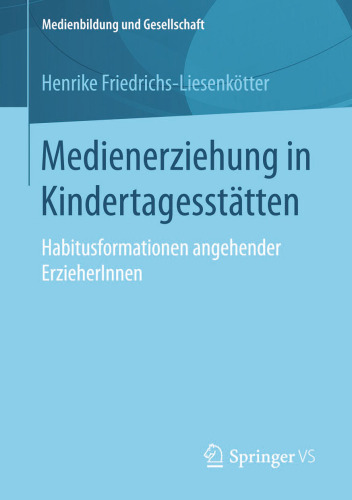 Medienerziehung in Kindertagesstätten: Habitusformationen angehender ErzieherInnen