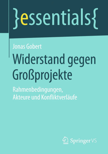 Widerstand gegen Großprojekte: Rahmenbedingungen, Akteure und Konfliktverläufe