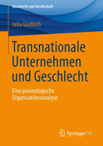 Transnationale Unternehmen und Geschlecht : Eine praxeologische Organisationsanalyse