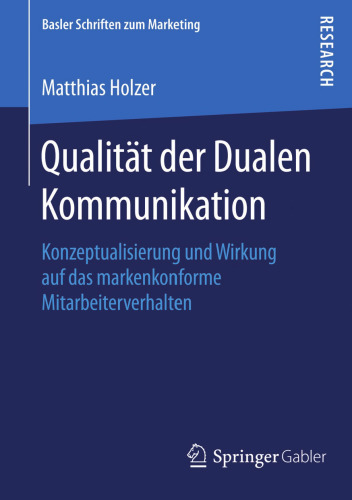 Qualität der Dualen Kommunikation: Konzeptualisierung und Wirkung auf das markenkonforme Mitarbeiterverhalten