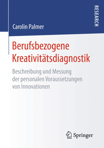 Berufsbezogene Kreativitätsdiagnostik: Beschreibung und Messung der personalen Voraussetzungen von Innovationen