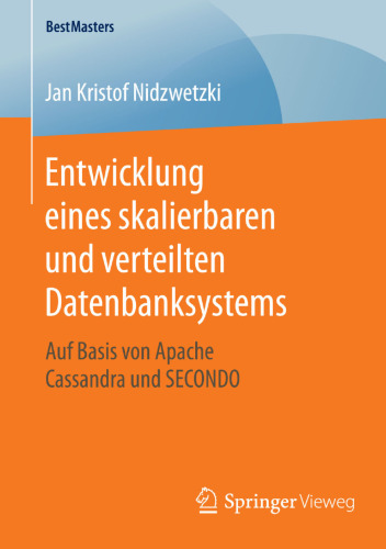 Entwicklung eines skalierbaren und verteilten Datenbanksystems: Auf Basis von Apache Cassandra und SECONDO 