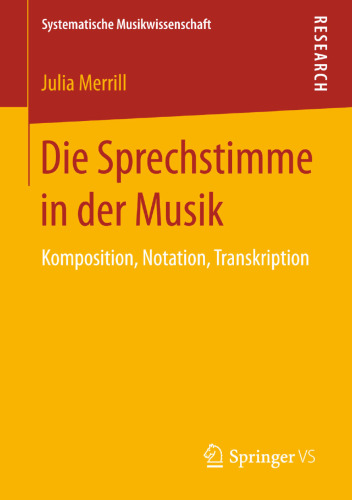 Die Sprechstimme in der Musik: Komposition, Notation, Transkription