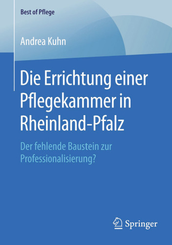 Die Errichtung einer Pflegekammer in Rheinland-Pfalz: Der fehlende Baustein zur Professionalisierung?