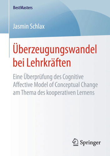 Überzeugungswandel bei Lehrkräften: Eine Überprüfung des Cognitive Affective Model of Conceptual Change am Thema des kooperativen Lernens