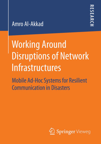 Working Around Disruptions of Network Infrastructures: Mobile Ad-Hoc Systems for Resilient Communication in Disasters