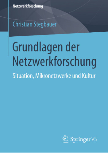 Grundlagen der Netzwerkforschung: Situation, Mikronetzwerke und Kultur