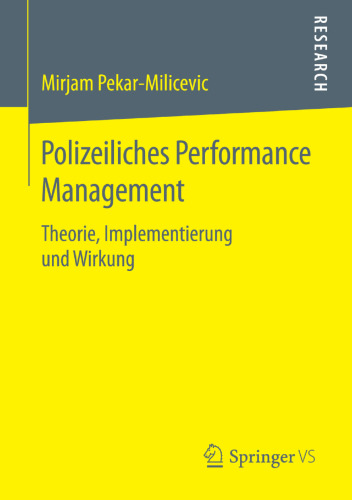 Polizeiliches Performance Management: Theorie, Implementierung und Wirkung