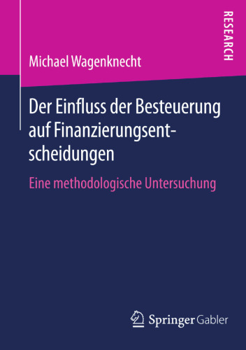 Der Einfluss der Besteuerung auf Finanzierungsentscheidungen: Eine methodologische Untersuchung