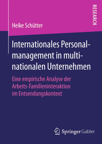 Internationales Personalmanagement in multinationalen Unternehmen: Eine empirische Analyse der Arbeits-Familieninteraktion im Entsendungskontext