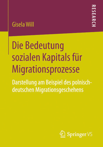 Die Bedeutung sozialen Kapitals für Migrationsprozesse: Darstellung am Beispiel des polnisch-deutschen Migrationsgeschehens
