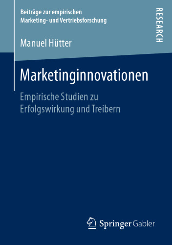 Marketinginnovationen: Empirische Studien zu Erfolgswirkung und Treibern