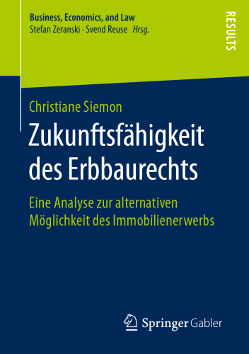 Zukunftsfähigkeit des Erbbaurechts: Eine Analyse zur alternativen Möglichkeit des Immobilienerwerbs
