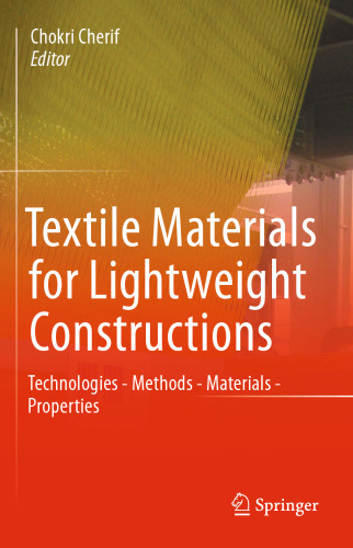 Textile Materials for Lightweight Constructions: Technologies - Methods - Materials - Properties