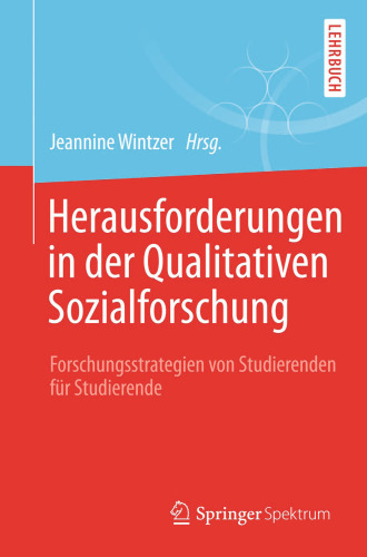 Herausforderungen in der Qualitativen Sozialforschung: Forschungsstrategien von Studierenden für Studierende