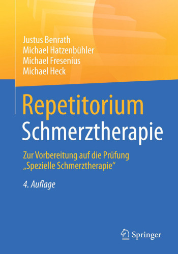 Repetitorium Schmerztherapie: Zur Vorbereitung auf die Prüfung "Spezielle Schmerztherapie"
