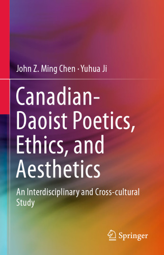 Canadian-Daoist Poetics, Ethics, and Aesthetics: An Interdisciplinary and Cross-cultural Study