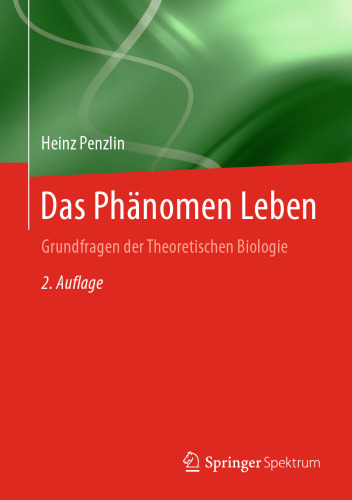 Das Phänomen Leben: Grundfragen der Theoretischen Biologie