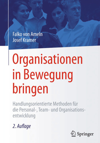 Organisationen in Bewegung bringen: Handlungsorientierte Methoden für die Personal-, Team- und Organisationsentwicklung
