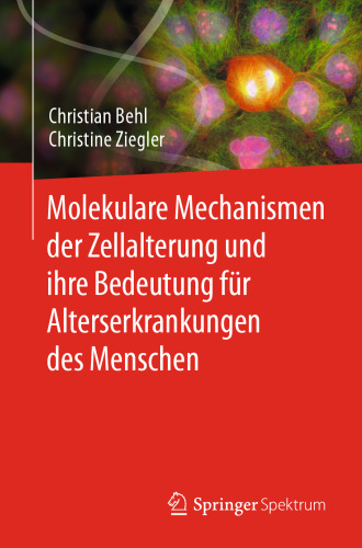 Molekulare Mechanismen der Zellalterung und ihre Bedeutung für Alterserkrankungen des Menschen