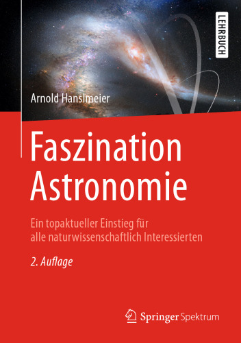 Faszination Astronomie: Ein topaktueller Einstieg für alle naturwissenschaftlich Interessierten
