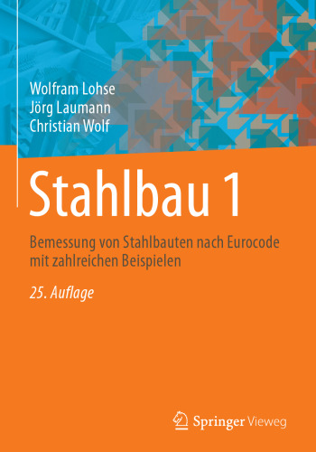 Stahlbau 1: Bemessung von Stahlbauten nach Eurocode mit zahlreichen Beispielen