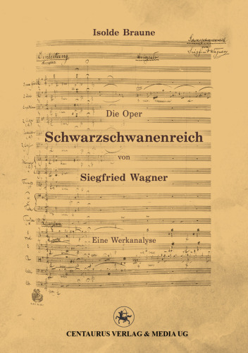 Die Oper Schwarzschwanenreich von Siegfried Wagner: Eine Werkanalyse