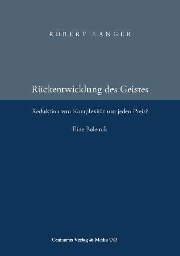Rückentwicklung des Geistes: Reduktion von Komplexität um jeden Preis?
