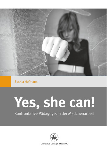 Yes, she can!: Konfrontative Pädagogik in der Mädchenarbeit