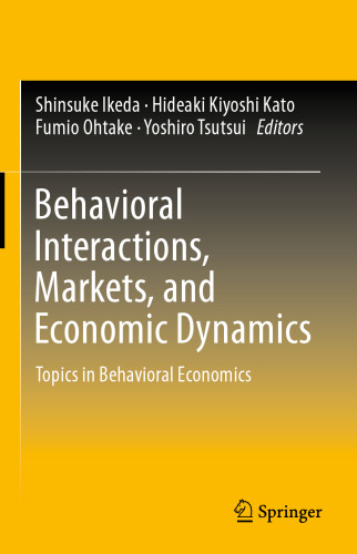 Behavioral Interactions, Markets, and Economic Dynamics: Topics in Behavioral Economics