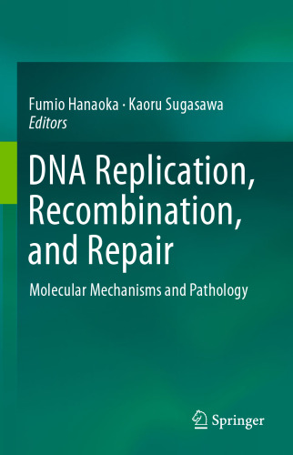 DNA Replication, Recombination, and Repair: Molecular Mechanisms and Pathology