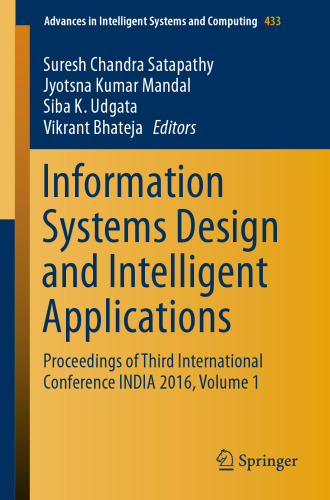 Information Systems Design and Intelligent Applications: Proceedings of Third International Conference INDIA 2016, Volume 1
