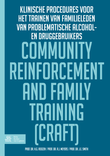 Community Reinforcement and Family Training (CRAFT): Klinische procedures voor het trainen van familieleden van problematische alcohol- en/of druggebruikers